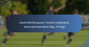 David Wotherspoon: Vereins-Highlights, Internationale Beiträge, Erfolge