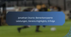Jonathan Osorio: Bemerkenswerte Leistungen, Vereins-Highlights, Erfolge