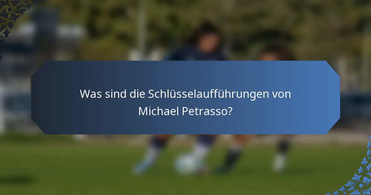 Was sind die Schlüsselaufführungen von Michael Petrasso?