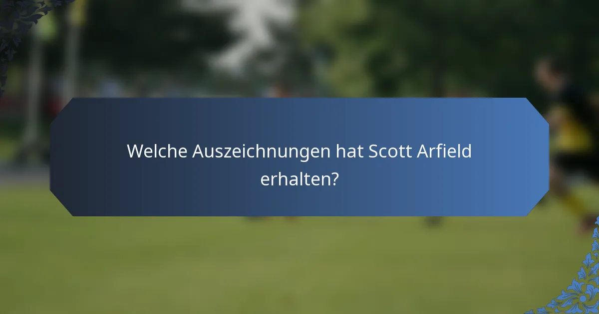 Welche Auszeichnungen hat Scott Arfield erhalten?