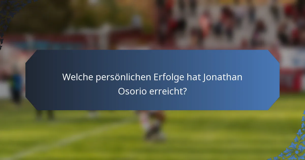 Welche persönlichen Erfolge hat Jonathan Osorio erreicht?